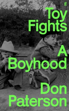 Toy Fights: A Boyhood – ‘A classic of its kind’ William Boyd