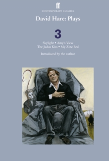 David Hare Plays 3: Skylight; Amy’s View; The Judas Kiss; My Zinc Bed