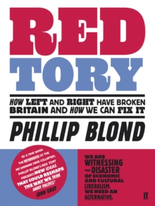 Red Tory: How Left and Right have Broken Britain and How we can Fix It