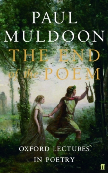 Image for The end of the poem: Oxford lectures on poetry