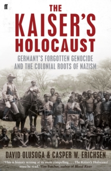 Image for The Kaiser's Holocaust: Germany's forgotten genocide and the colonial roots of Nazism