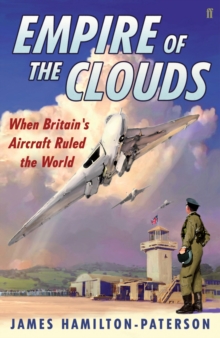 Image for Empire of the clouds: when Britain's aircraft ruled the world