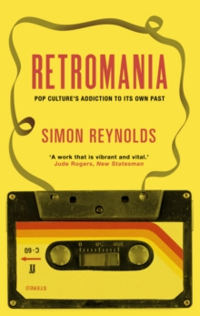 Image for Retromania: pop culture's addiction to its own past