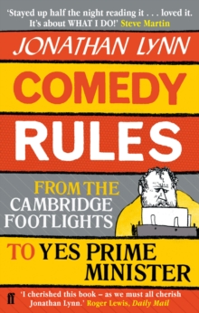 Comedy Rules: From the Cambridge Footlights to Yes, Prime Minister