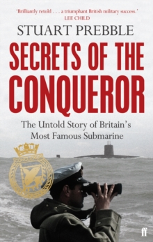 Secrets of the Conqueror: The Untold Story of Britain’s Most Famous Submarine