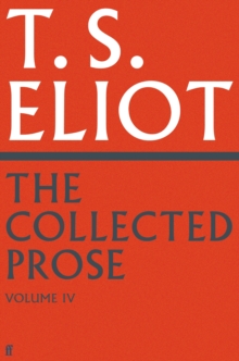 Image for The collected prose of T.S. EliotVolume 4