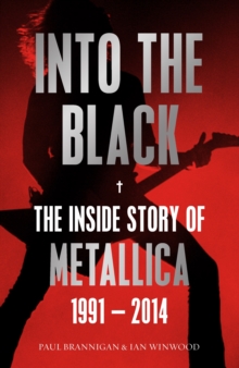 Image for Into the black  : the inside story of Metallica, 1991-2014