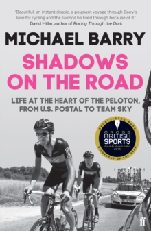 Image for Shadows on the road  : life at the heart of the peloton, from US Postal to Team Sky