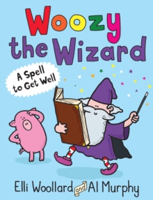 Image for Woozy the Wizard: A Spell to Get Well