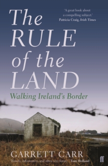 Image for The rule of the land: walking Ireland's border