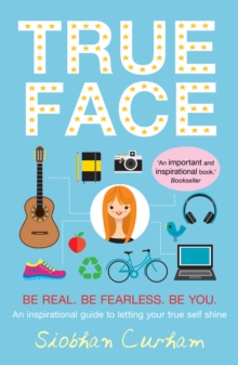 Image for True face: be real, be fearless, be you!