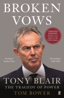 Broken Vows: Tony Blair The Tragedy of Power