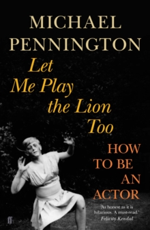 Image for Let me play the lion too: how to be an actor