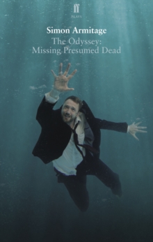 The Odyssey: Missing Presumed Dead: Adapted for the Stage