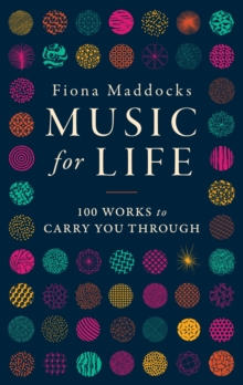 Image for Music for life  : 100 works to carry you through