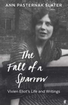 Image for The fall of a sparrow  : Vivien Eliot's life and writings