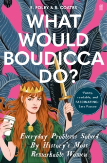 Image for What would Boudicca do?  : everyday problems solved by history's most remarkable women