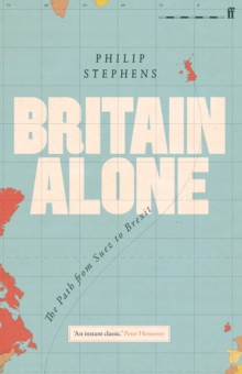 Image for Britain alone  : the path from Suez to Brexit