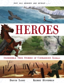 Image for Heroes  : incredible true stories of courageous animals