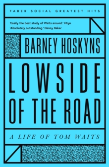 Image for Lowside of the Road: A Life of Tom Waits