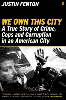 Image for We own this city  : a true story of crime, cops and corruption in an American city
