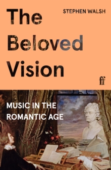 The Beloved Vision: Music in the Romantic Age