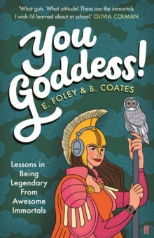 Image for You goddess! : lessons in being legendary from awesome immortals