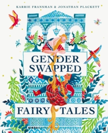 Gender Swapped Fairy Tales - Karrie Fransman, Jonathan Plackett