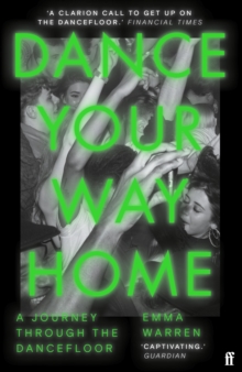 Image for Dance Your Way Home: A Journey Through the Dancefloor