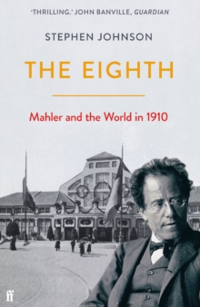 Cover for: The Eighth : Mahler and the World in 1910