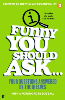 Image for Funny you should ask..  : your questions answered by the QI Elves