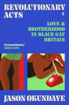 Image for Revolutionary Acts : Love & Brotherhood in Black Gay Britain Click to enlarge Revolutionary Acts : Love & Brotherhood in Black Gay Britain