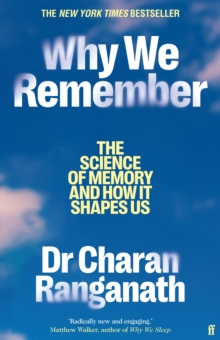 Image for Why we remember  : the science of memory and how it shapes us