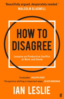 Image for How to disagree  : the art and science of productive conflict