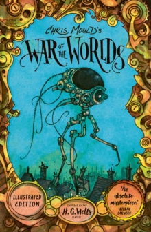 Chris Mould's War of the Worlds - Wells, H. G.