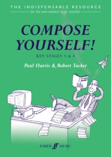Image for Compose yourself!  : the indispensable resource for the over-worked music teacher