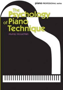 Image for The Psychology of Piano Technique
