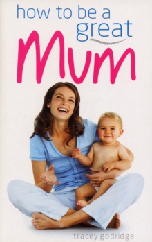 How to be a Great Mum