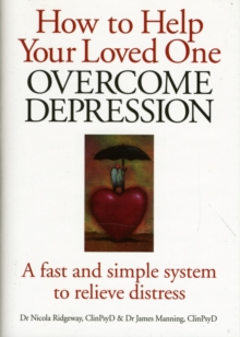 Image for How to help your loved one overcome depression  : a fast simple system to relieve distress
