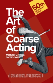 Image for Art of Coarse Acting, or, How to Wreck an Amateur Dramatic Society, Th