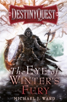 The Eye of Winter’s Fury: Destiny Quest Book 3