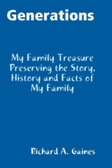 Image for Generations Family Treasure Preserving The Story, History and Facts of My Family