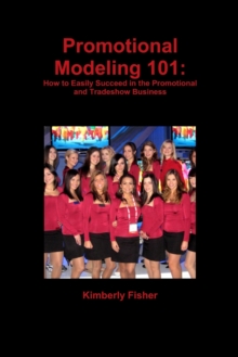 Image for Promotional Modeling 101 : How to Easily Succeed in Promotional Modeling