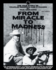Image for From Miracle to Madness 2nd. Edition : The True Story of Charles Dederich and Synanon .