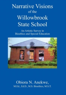 Image for Narrative Visions of the Willowbrook State School : An Artistic Survey in Bioethics and Special Education