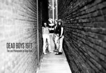 Dead Boys 1977: The Lost Photographs