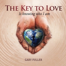 Image for The Key To Love : Is Knowing Who I Am