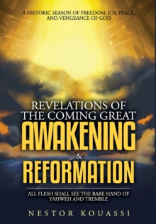 Image for Revelations of the Coming Great Awakening & Reformation : All Flesh Shall See the Bare Hand of Yahweh and Tremble