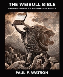 Image for The Weibull Bible : Grasping Analysis for Engineers & Scientists