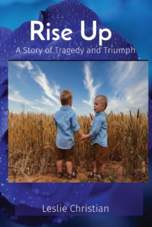 Image for Rise Up : A Story of Tragedy and Triumph